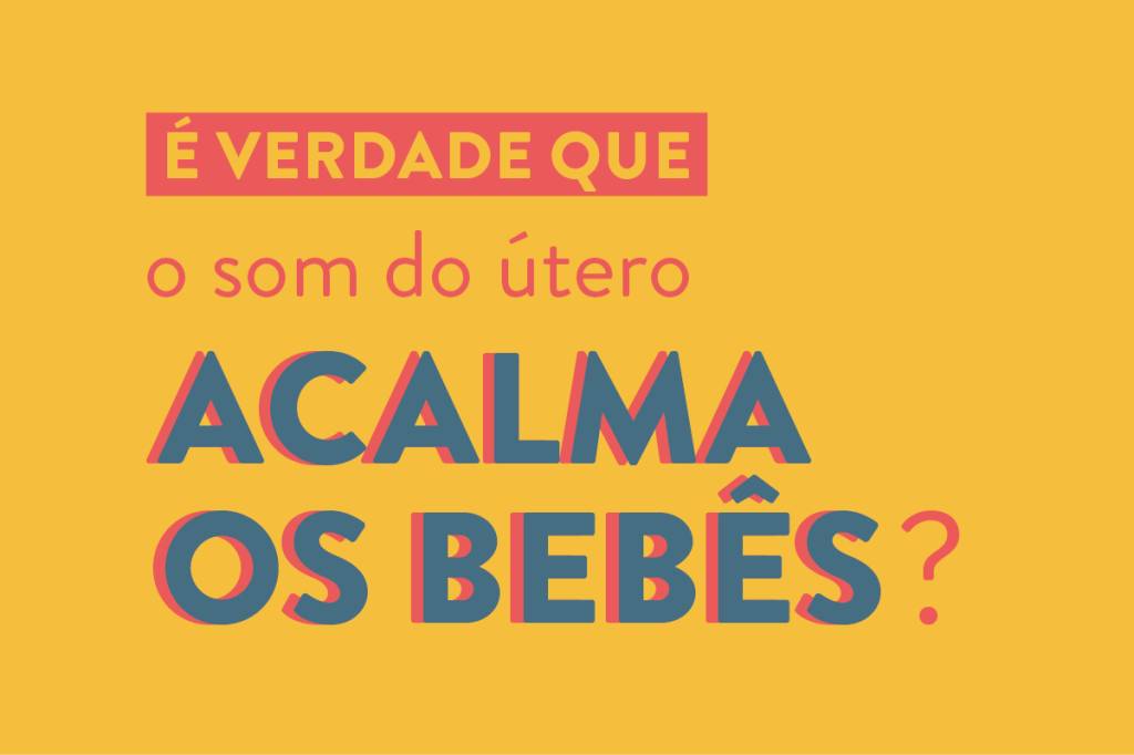 É verdade que o som do útero acalma os bebês?