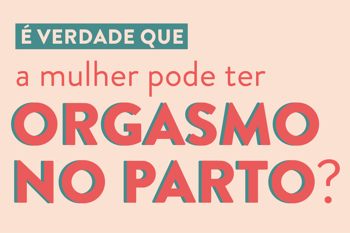 É verdade que a mulher pode ter orgasmo no parto normal? | Bebe.com.br