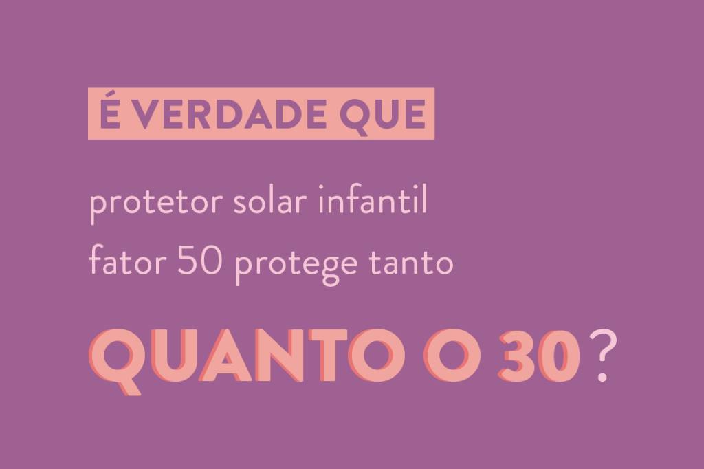 É verdade que protetor solar FPS 30 é suficiente para as crianças?