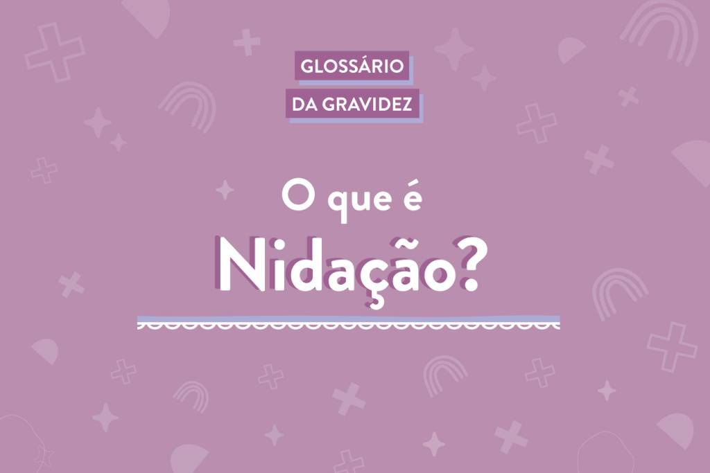 Nidação: o que é e por que ela pode causar sangramento na gravidez