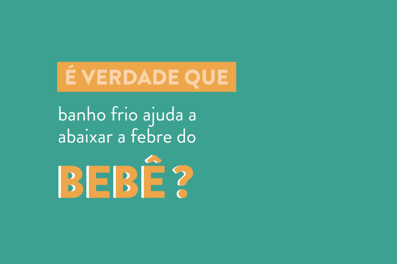 É verdade que banho frio ajuda a abaixar a febre do bebê? | Bebe.com.br