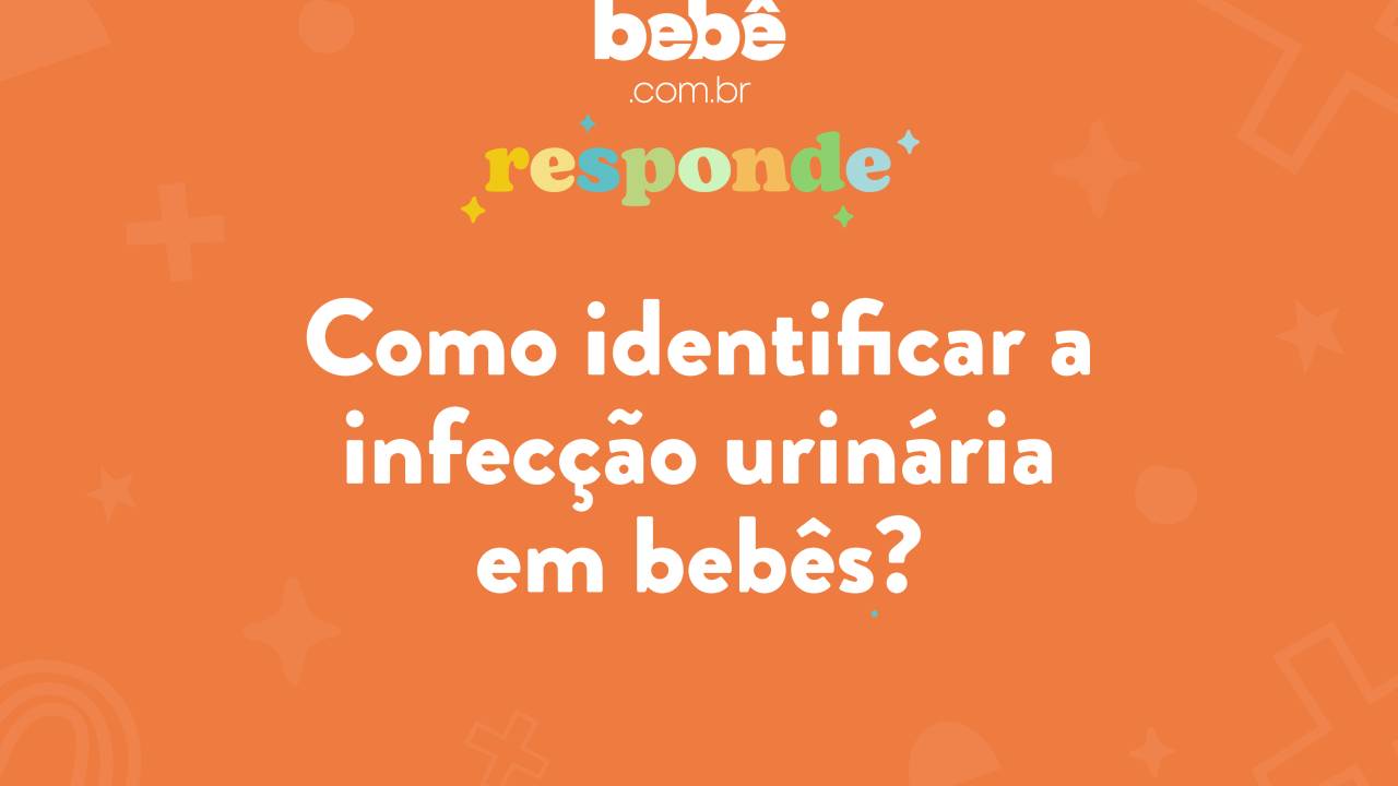 BEBÊ RESPONDE: Como identificar a infecção urinária em bebês?