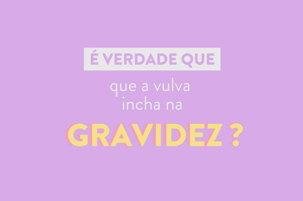 É verdade que a vulva incha na gravidez?